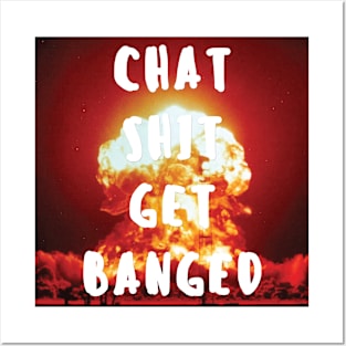 Chat Shit Get Banged Posters and Art